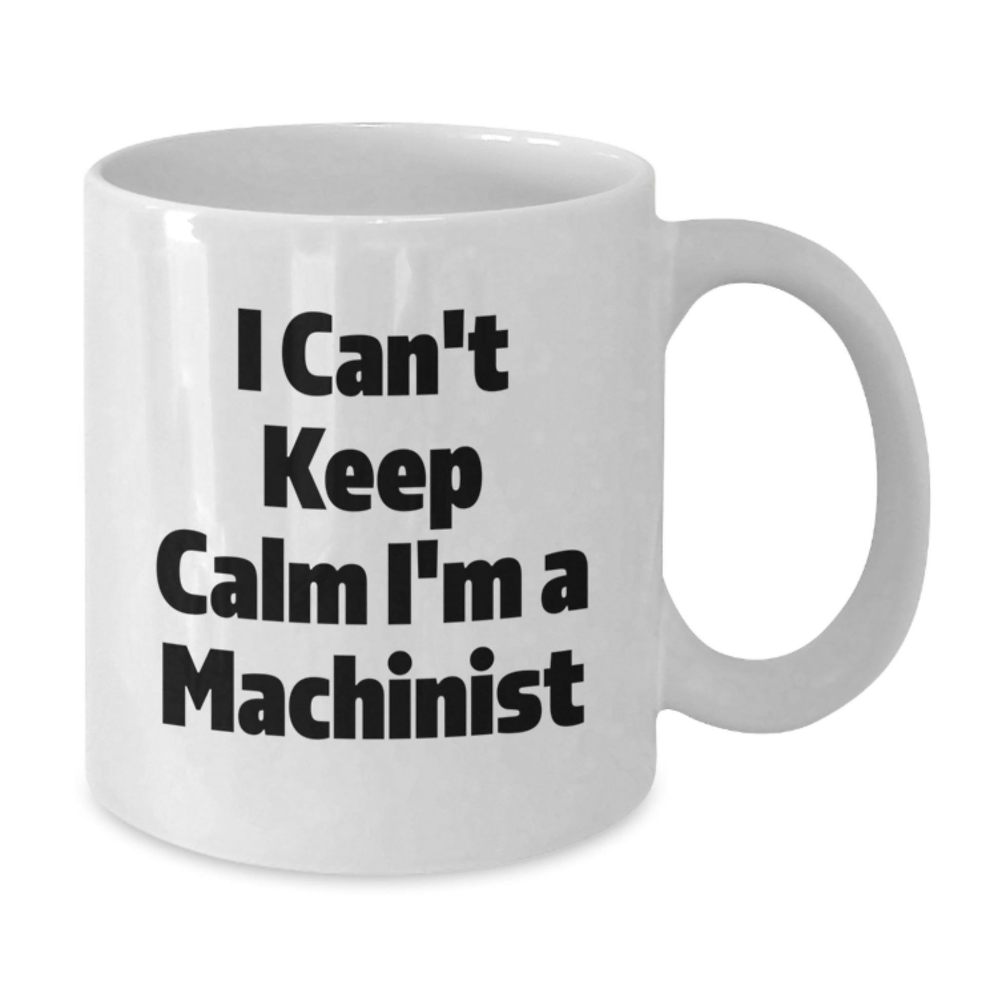 Funny Machinist Gifts, I'm A Machinist White Coffee Mug, Perfect for Machinist Enthusiasts, Christmas Unique Gifts from Friends or Family to Machinist - Additional