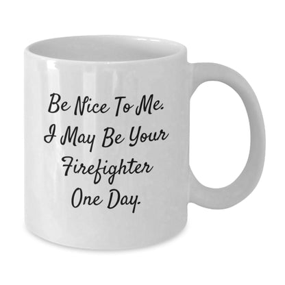 Funny Firefighter Gifts for Men, White Coffee Mug, 'Be Nice To Me', Perfect for Christmas Unique Gifts from Friends to Firefighter Coworkers - Additional