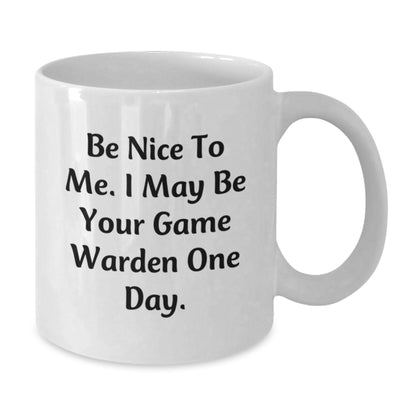 Funny Game Warden Gifts for Men, White Coffee Mugs with Be Nice To Me. I May Be Your Game Warden One Day., Unique Christmas Unique Gifts for Family and Friends - Additional