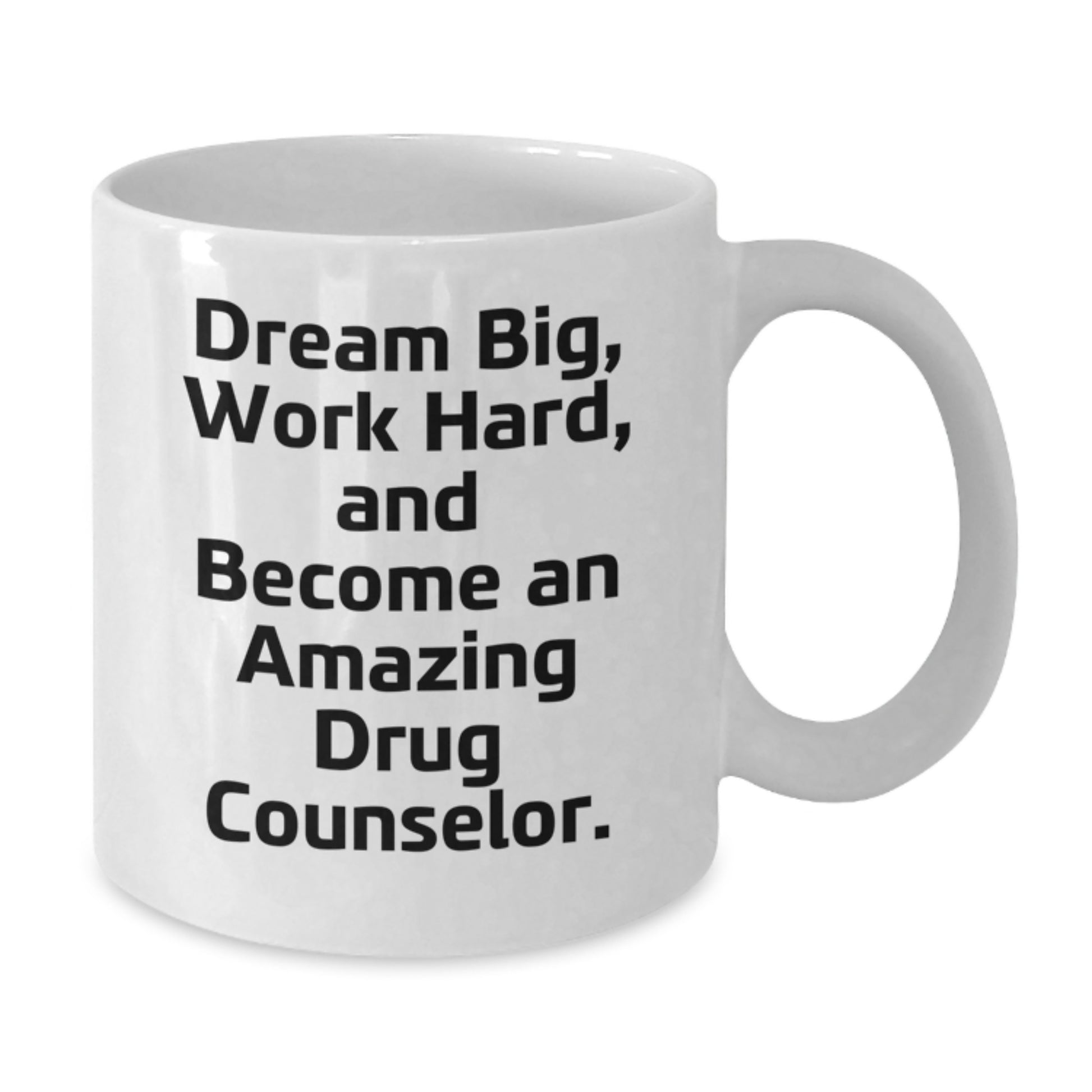Drug Counselor Gifts, Funny Quote Coffee Mug, Gifts from Friends for Amazing Drug Counselor, Dream Big on Their Special Birthday - Additional