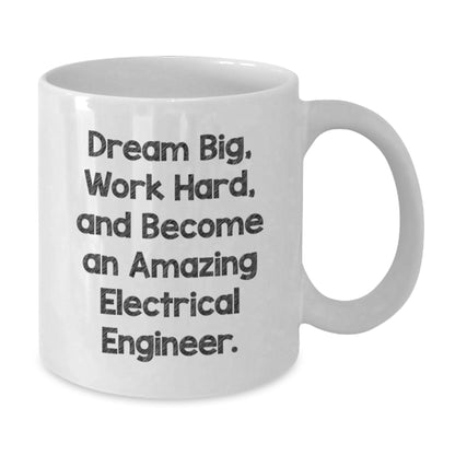 Inspirational Electrical Engineer Gifts from Friends to Become Amazing, Funny White Coffee Mug for Birthday - Additional