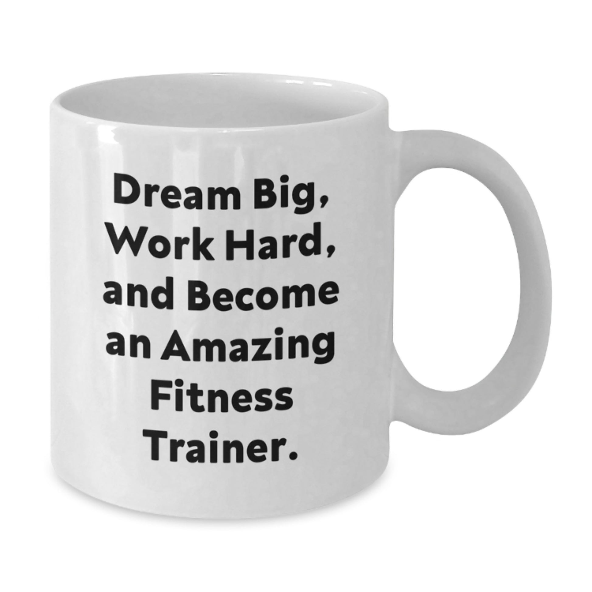 Fitness Trainer Inspired White Coffee Mug, Dream Big, Work Hard, Gifts from Friends, Gifts for Fitness Trainers Birthday - Additional