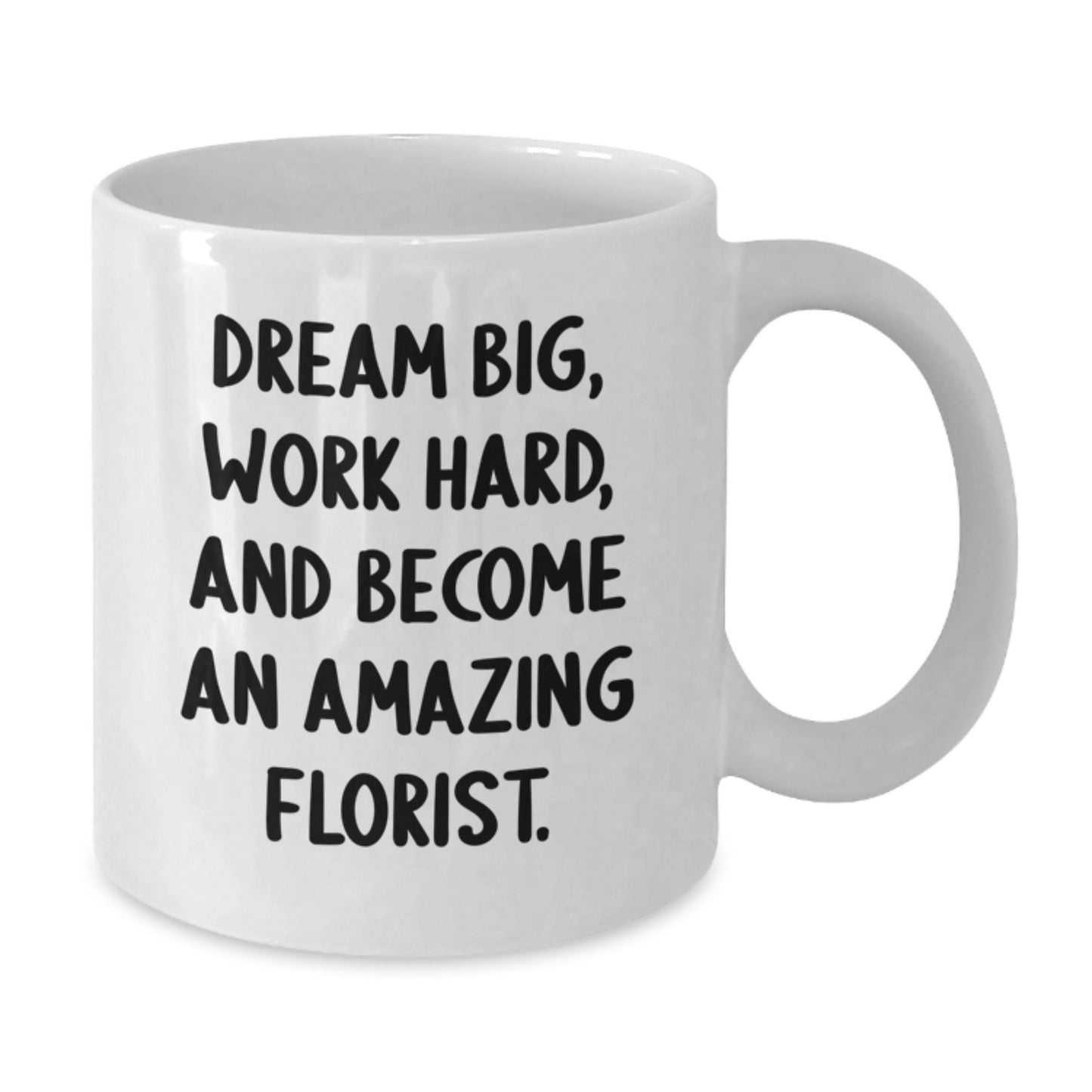 Funny Florist Gifts from Friends for Birthday Florist - 'Dream Big, Work Hard, And Become An Amazing Florist.' White Coffee Mug - Additional