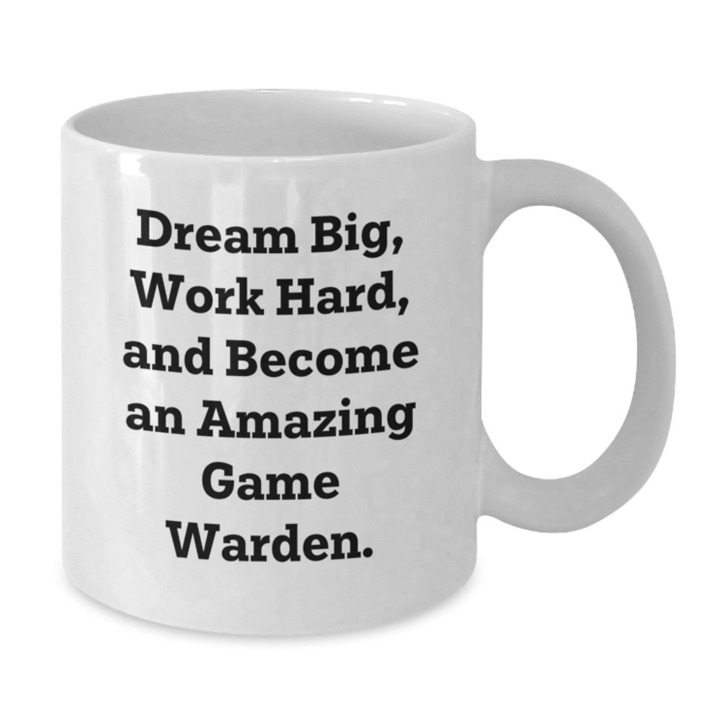 Game Warden Gifts, Funny White Coffee Mug, Dream Big, Work Hard, and Become an Amazing Game Warden, Gifts from Friends, Gifts for Game Wardens, Birthday Unique - Additional
