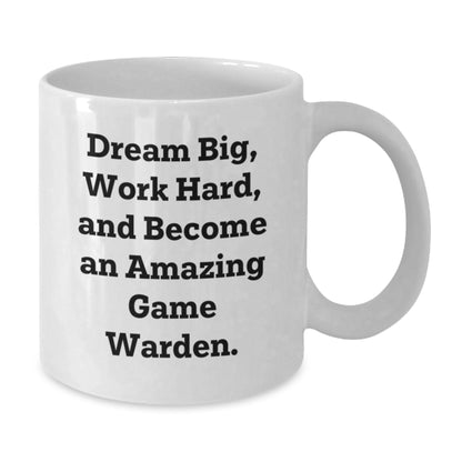 Game Warden Gifts, Funny White Coffee Mug, Dream Big, Work Hard, and Become an Amazing Game Warden, Gifts from Friends, Gifts for Game Wardens, Birthday Unique - Additional