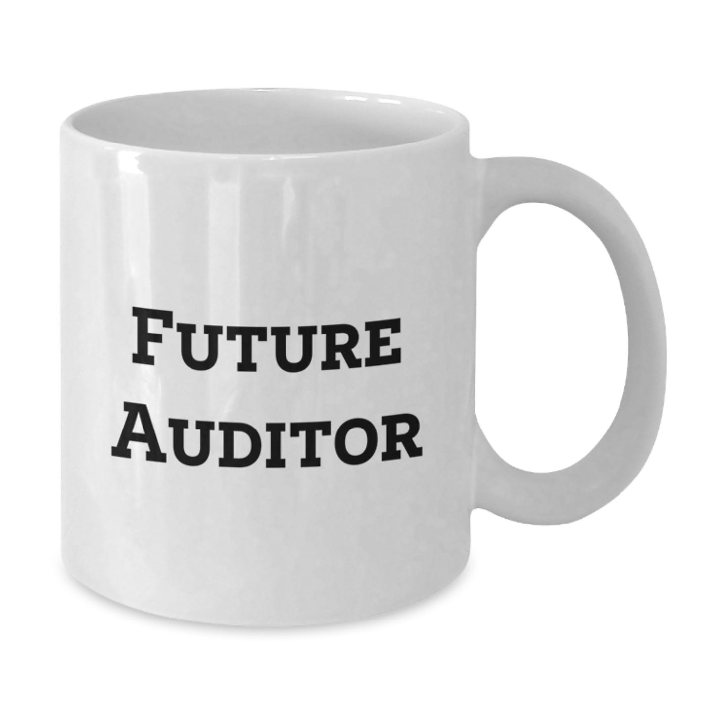 Funny Future Auditor White Coffee Mug, Gifts from Men for Future Auditors, Birthday Unique Gifts, Inspirational Quote - Additional