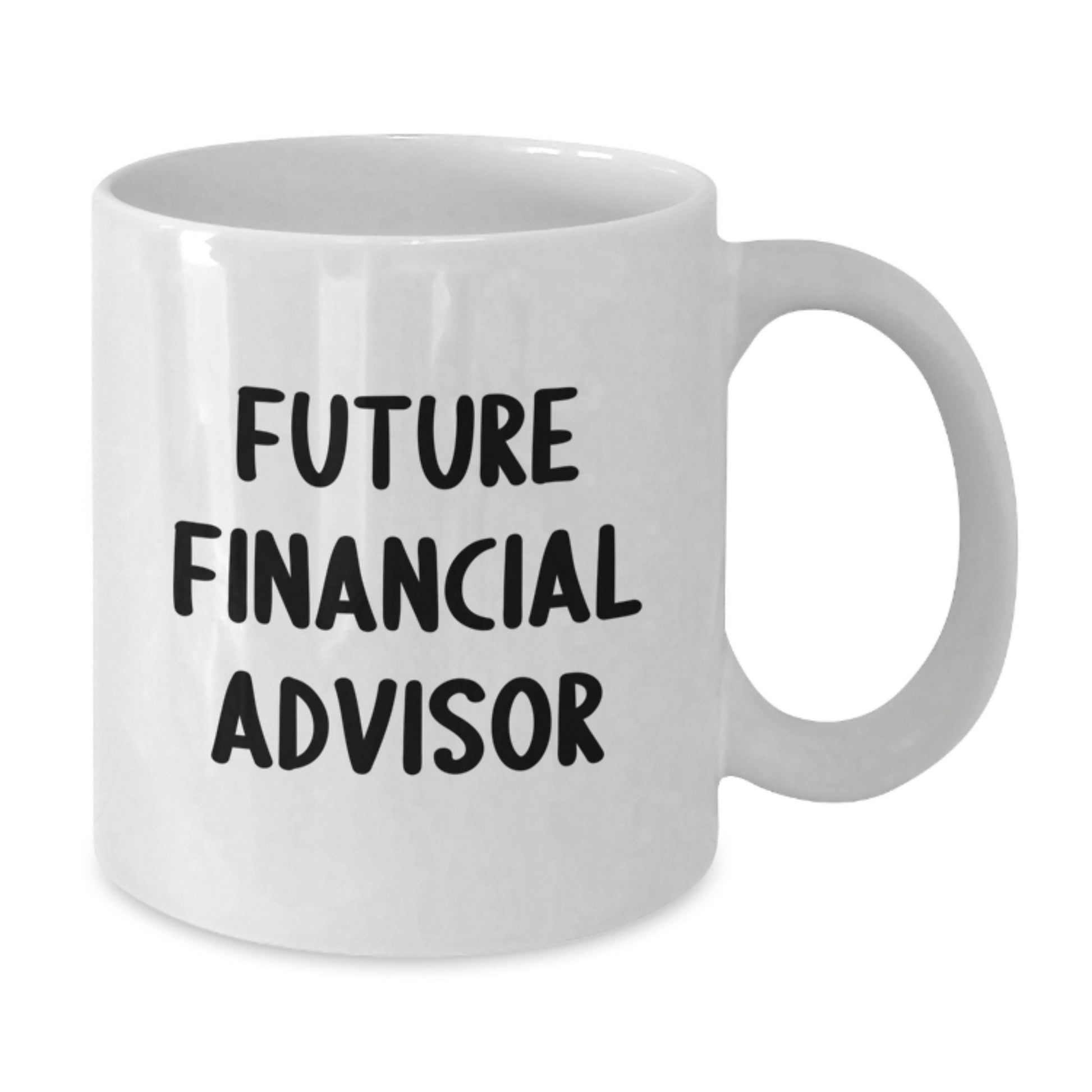 Funny Future Financial Advisor Gifts from Friends for Men - White Coffee Mug - Christmas Unique Presents - Additional