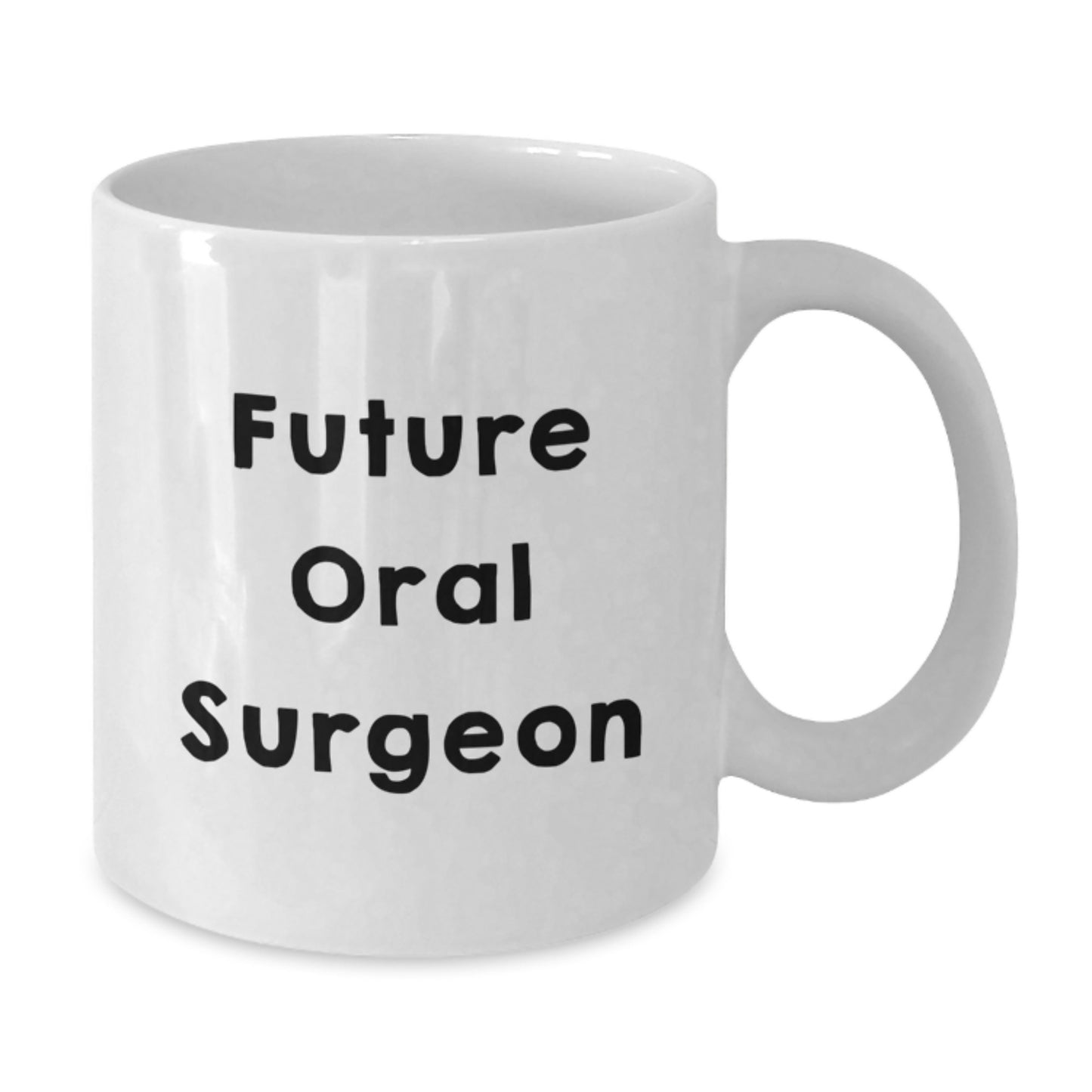 Funny Quote for Future Oral Surgeon White Coffee Mug Gifts from Family to Oral Surgeon, Unique Christmas Unique Gifts for Men Women Friends Coworkers - Additional