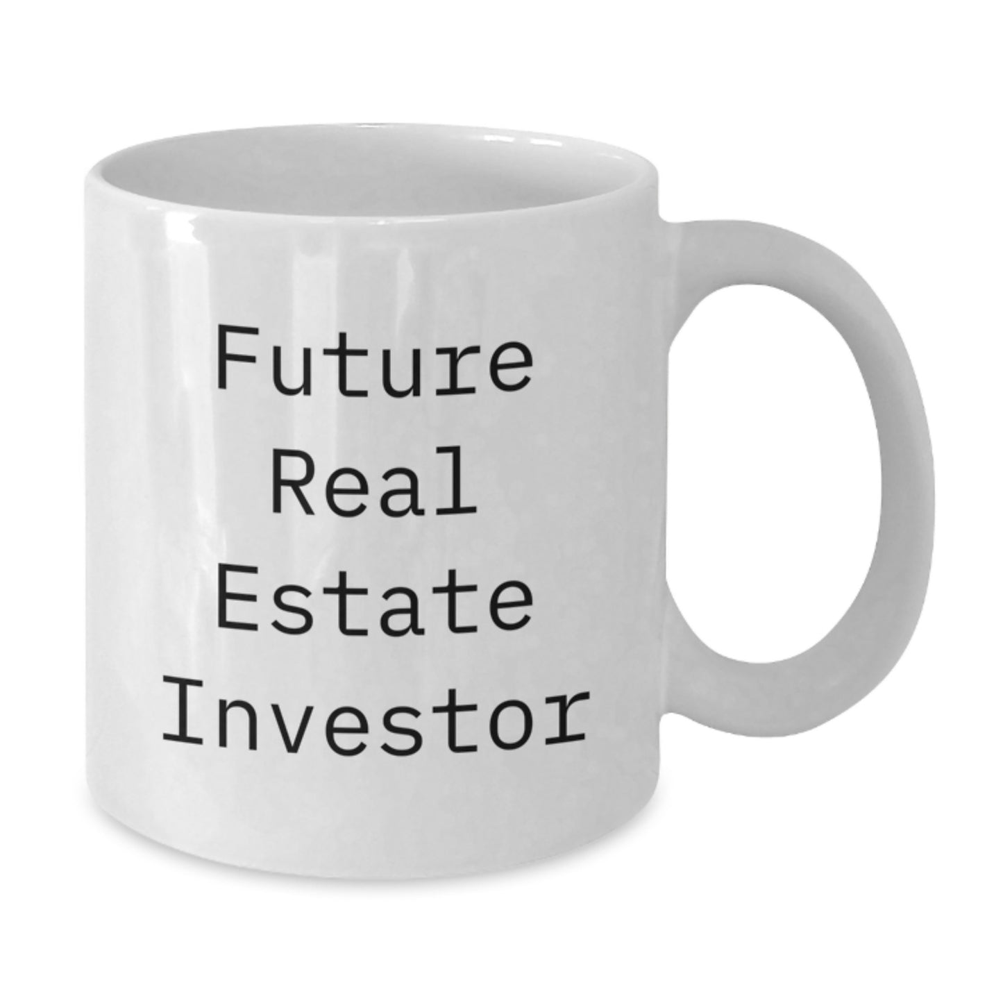 Funny Future Real Estate Investor Gifts from Family - White Coffee Mug, 11oz or 15oz, Real Estate Investor Birthday Unique Gifts - Additional