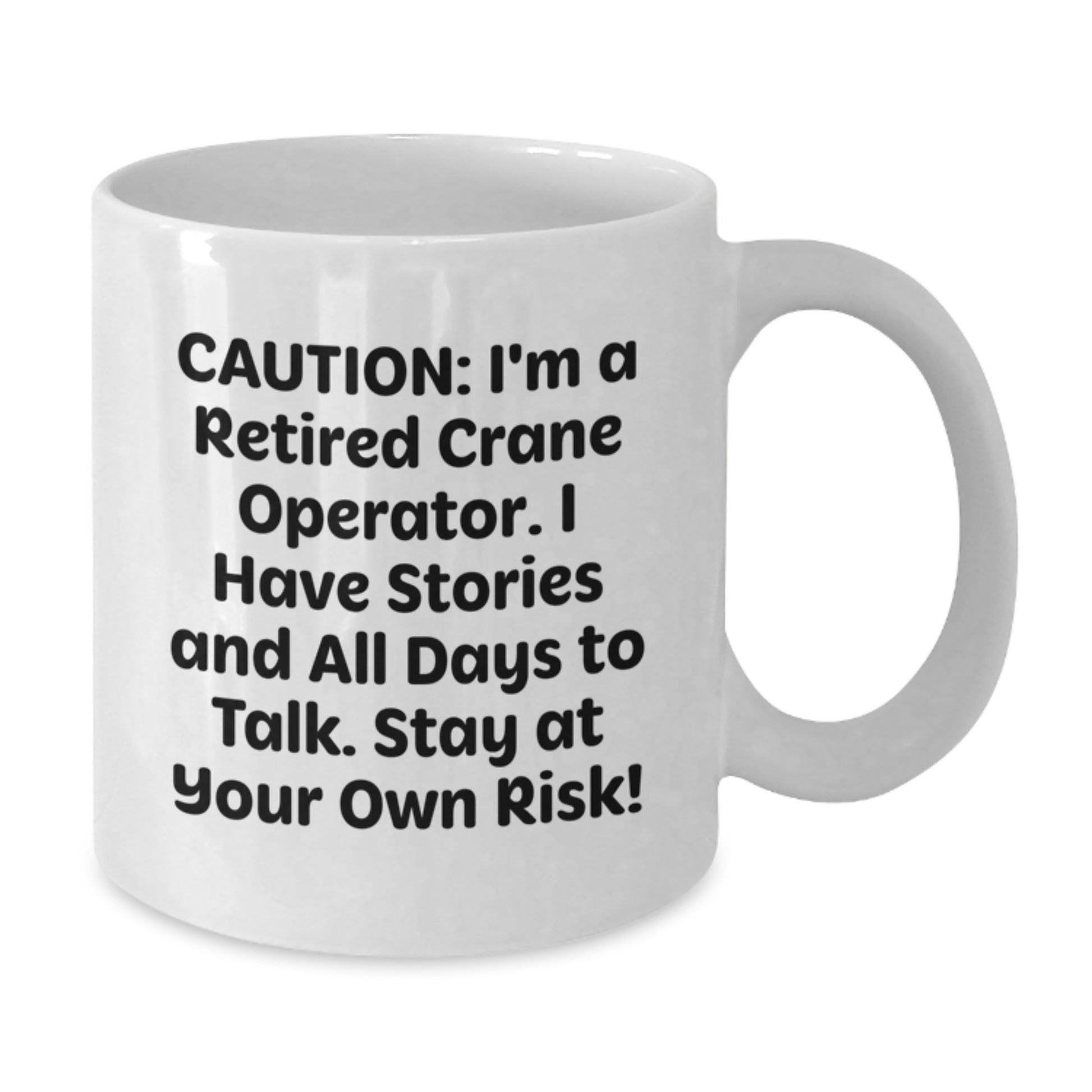 Funny Gifts from Friends for Crane Operator - Caution: I'm A Retired Crane Operator Humor White Coffee Mug, Perfect Christmas Unique Gifts - Additional