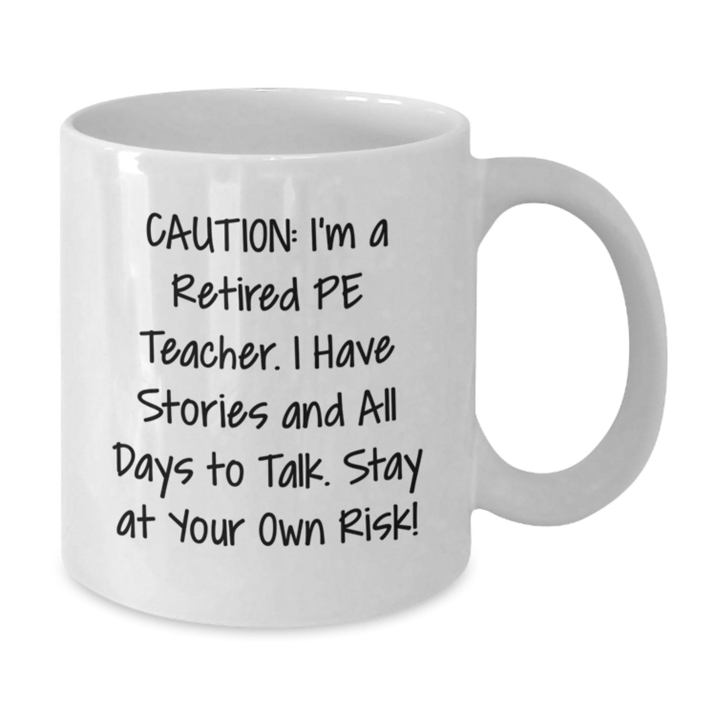 Funny PE Teacher Gifts for Men, Women, and Friends - Caution: I'm A Retired Pe Teacher Mug, White Coffee Mug, Christmas Unique Gifts from Family, Coworkers - Additional