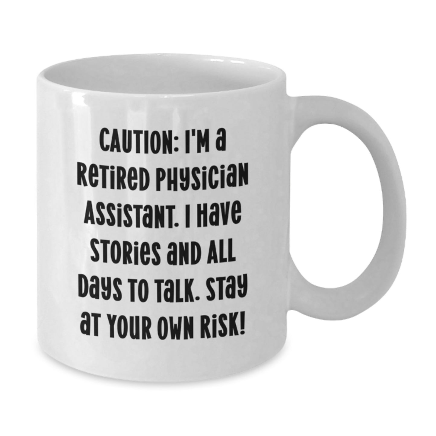 Funny Physician Assistant Gifts, White Coffee Mug for Birthday, 'Caution: I'm A Retired Physician Assistant...' - Gifts from Friends to Physician Assistant - Additional