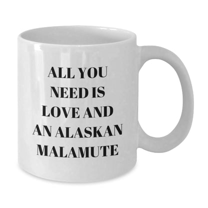All You Need Is Love And An Alaskan Malamute Christmas Unique Gift Idea - Funny Alaskan Malamute Dog Lover Mug for Men, Women, Friends, Family, Coworkers - Additional