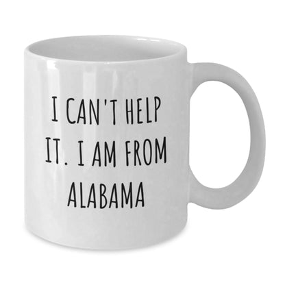 Funny Alabama Gifts from Friends and Family - White Coffee Mug, 'I Can't Help It. I Am From Alabama' Quote, Birthday Unique Gifts - Additional