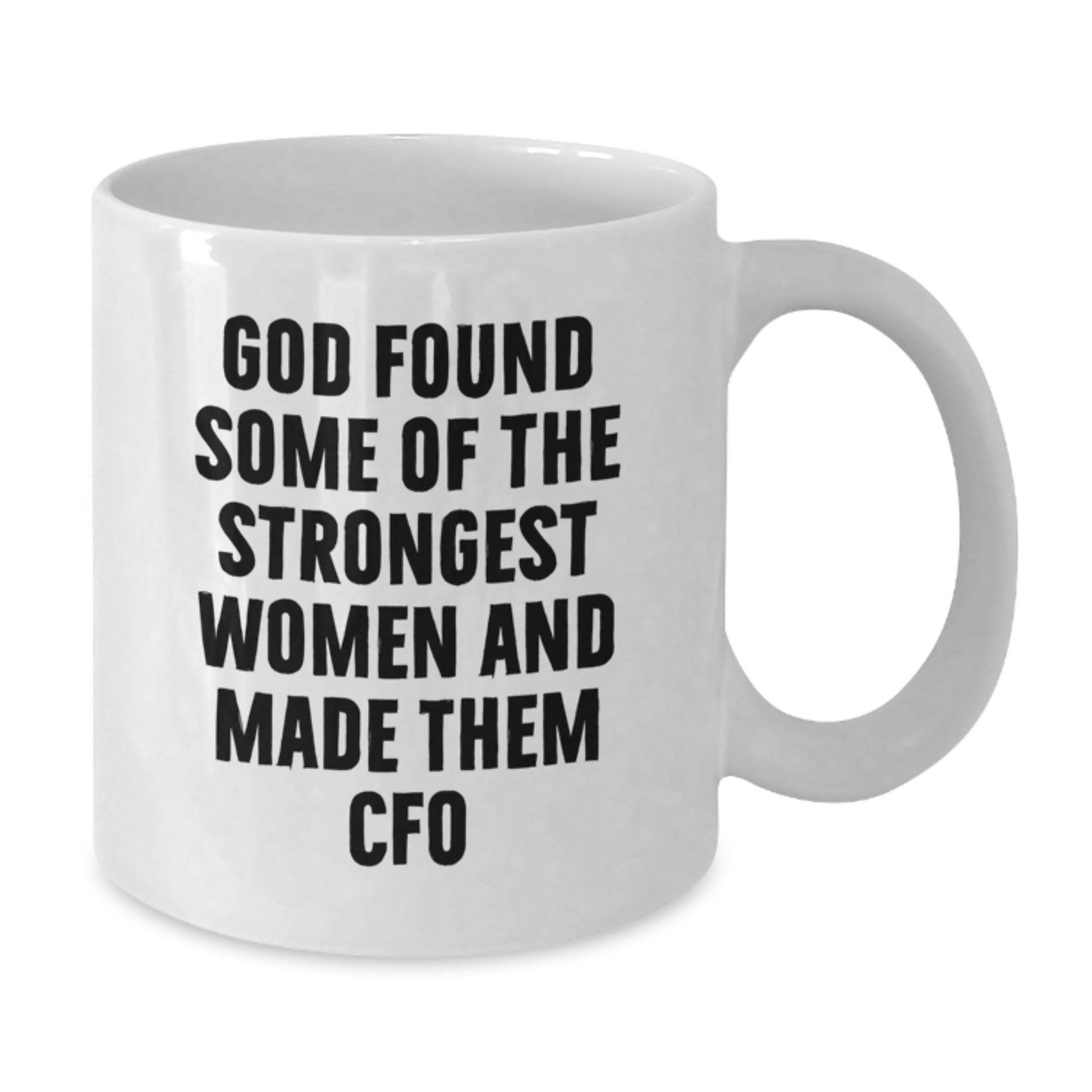 Funny CFO White Coffee Mug Gifts from Friends and Family, Christmas Unique Gifts for Women Men CFO, God Found Some Of The Strongest Women And Made Them 'CFO' - Inspiring Quote - Additional