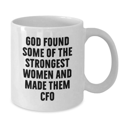 Funny CFO White Coffee Mug Gifts from Friends and Family, Christmas Unique Gifts for Women Men CFO, God Found Some Of The Strongest Women And Made Them 'CFO' - Inspiring Quote - Additional