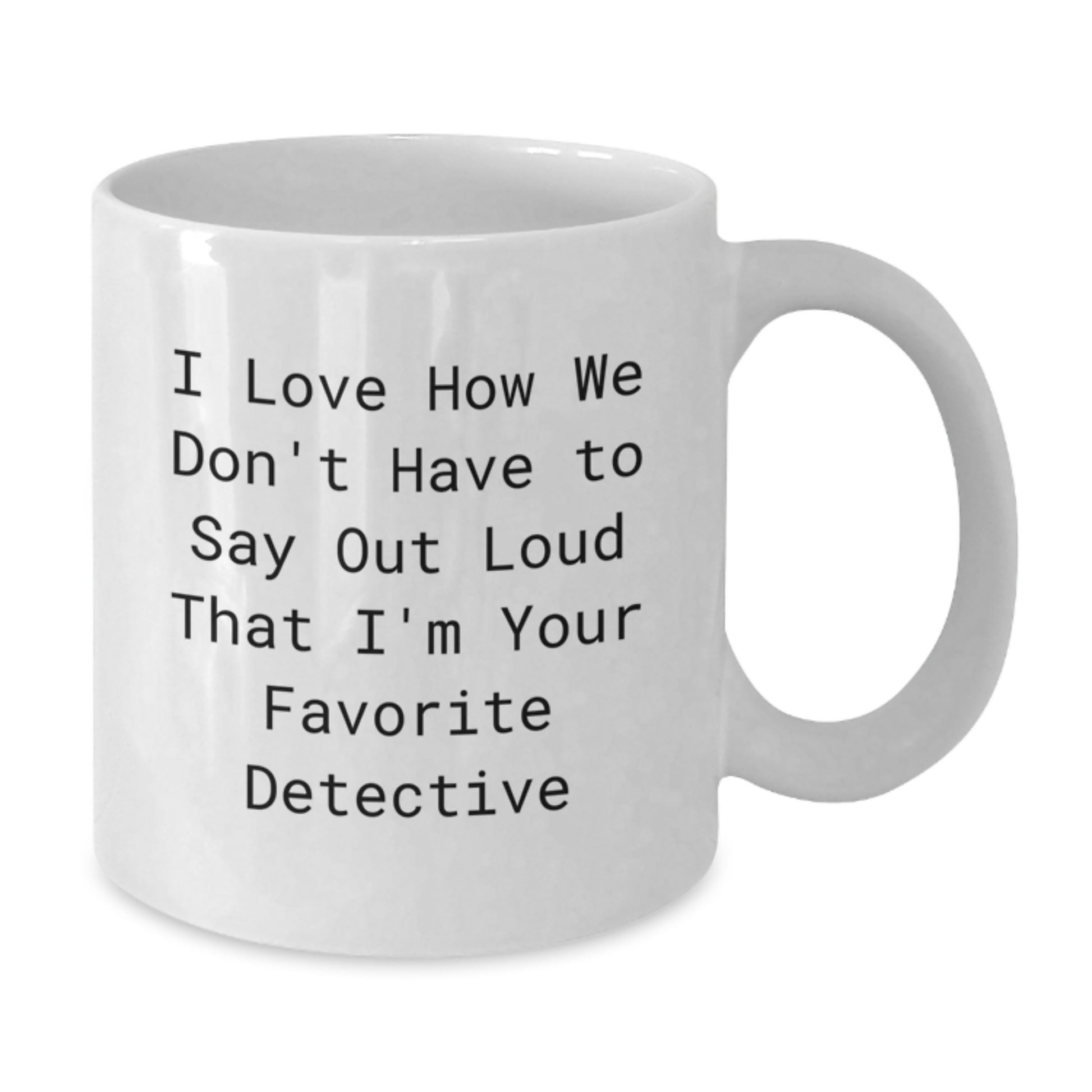 Funny Detective White Coffee Mug Gifts from Friends to Favorite Detective for Christmas - Additional