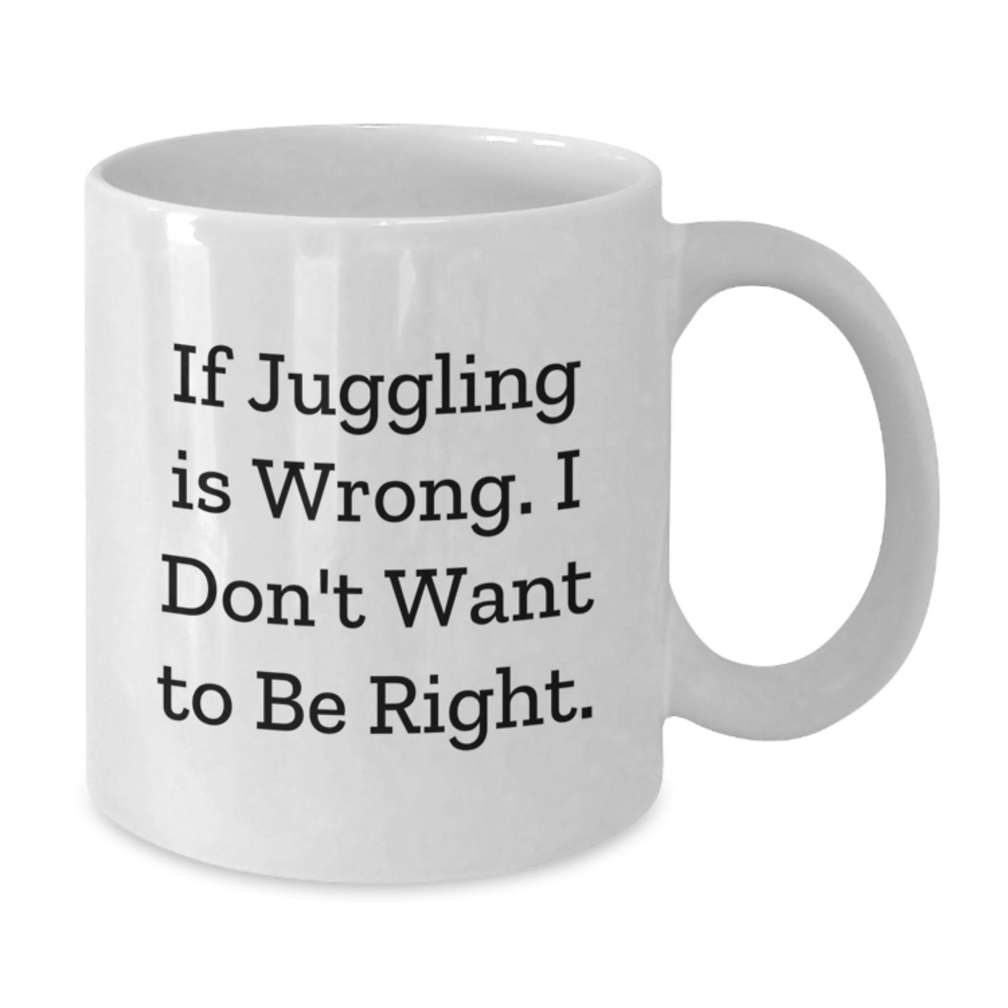 Funny Juggling Gifts from Men to Friends - White Coffee Mug for Christmas - Additional