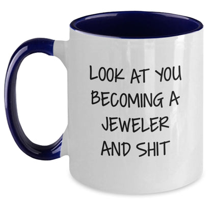 Funny Jeweler Gifts for Him or Her - 'Look At You Becoming A Jeweler And Shit' Two Tone Coffee Mug from Friends or Family on Birthday - Main