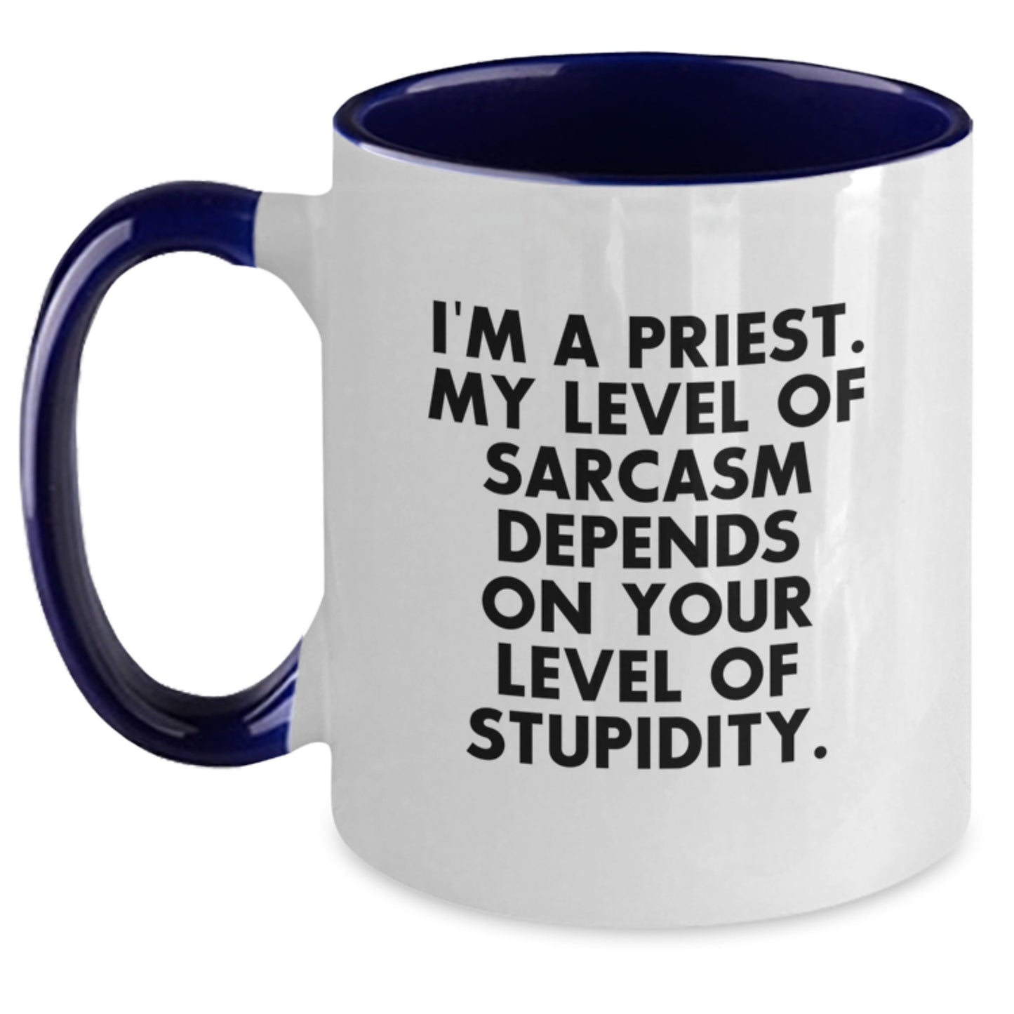 Gifts from Friends to Priest, Funny Two Tone Coffee Mug, I'm A Priest Level Of Sarcasm Depends On Your Level Of Stupidity Christmas Unique - Main