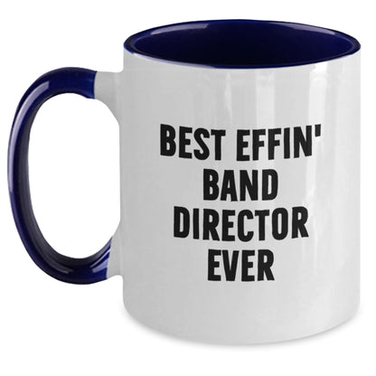 Funny Band Director Gifts from Friends and Family, Best Effin' Band Director Ever Two Tone Coffee Mug for Men and Women, Unique Christmas Unique Gifts - Main