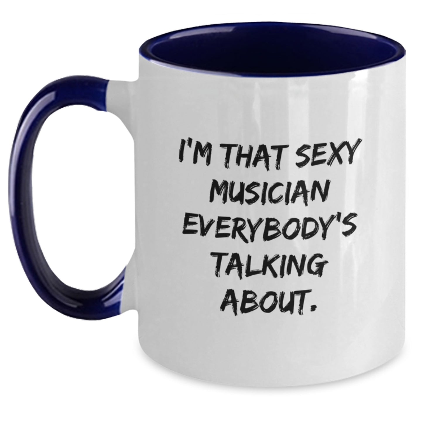 Funny Musician Gifts from Friends for Musician, Two Tone Coffee Mug, 'I'm That Sexy Musician Everybody's Talking About. - Main