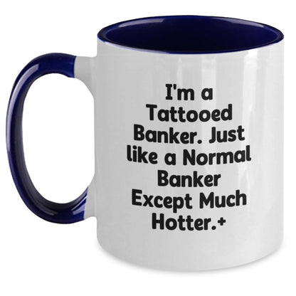 Funny Banker Gifts from Friends - I'm A Tattooed Banker Two Tone Coffee Mug, Christmas Unique Gifts for Men, Women, Coworkers, Family - Black and White, Red and White - Main