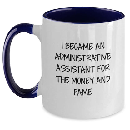 Funny Administrative Assistant Gifts for Birthday - I Became An Administrative Assistant For The Money And Fame, Two Tone Coffee Mug, Gifts from Men, Women, Friends, Coworkers, Family - Main