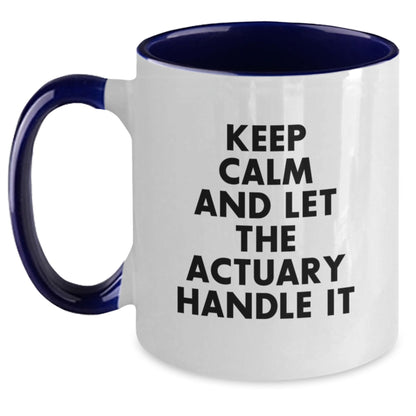 Funny Actuary Gifts from Friends for Birthday - Keep Calm And Let The Actuary Handle It Two Tone Coffee Mug, Actuary Mugs, Unique Birthday Unique Gifts - Main