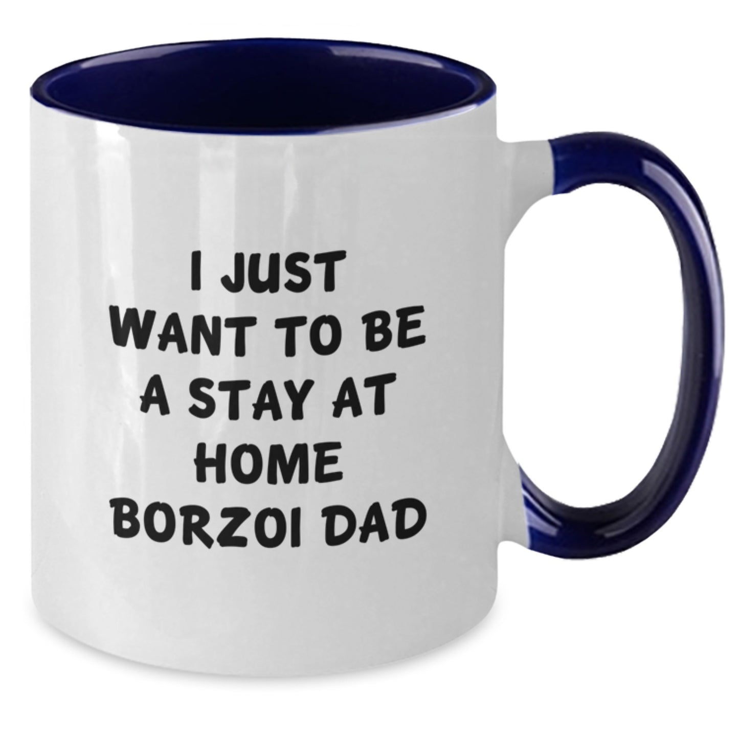 Funny Borzoi Dog Gifts for Men from Friends - I Just Want To Be A Stay At Home Borzoi Dad Two Tone Coffee Mug for Graduation - Additional