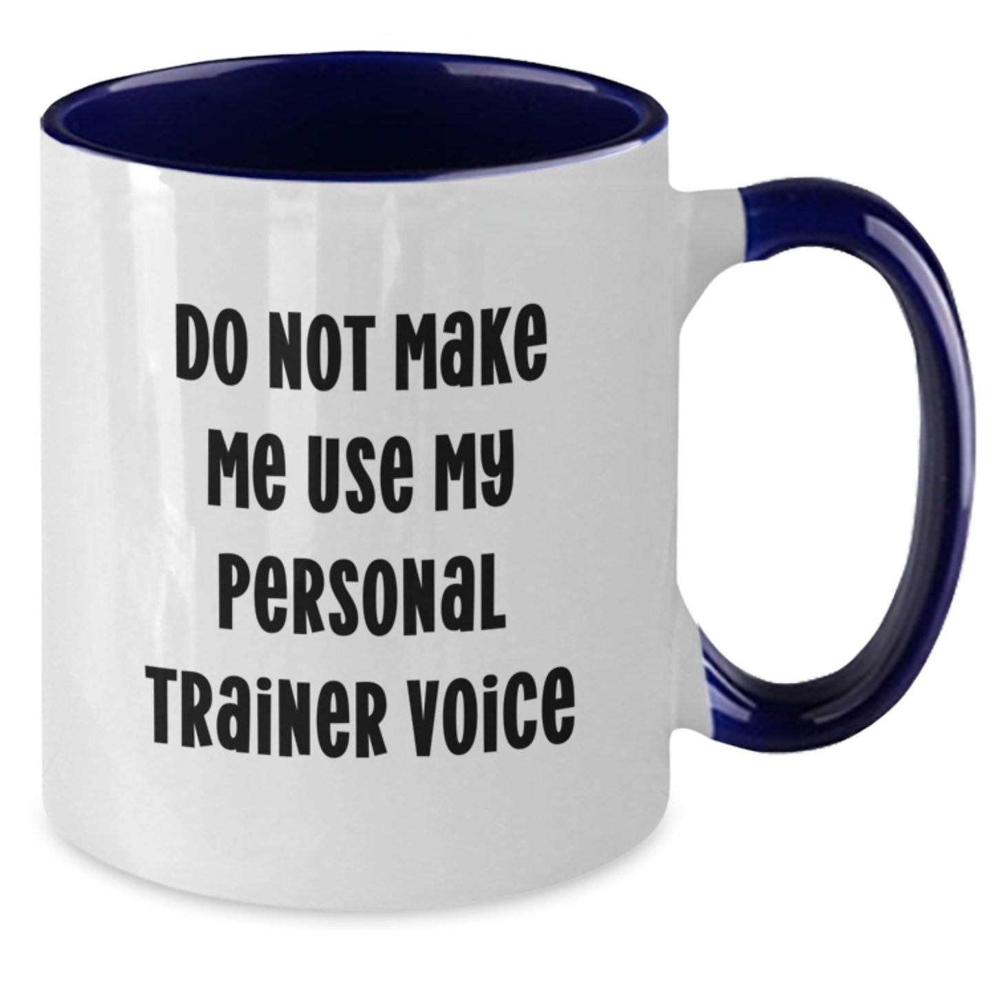 Funny Personal Trainer Gifts from Friends for Men and Women - Unique Two Tone Coffee Mug with 'Do Not Make Me Use My Personal Trainer Voice' Quote, Christmas Unique - Additional