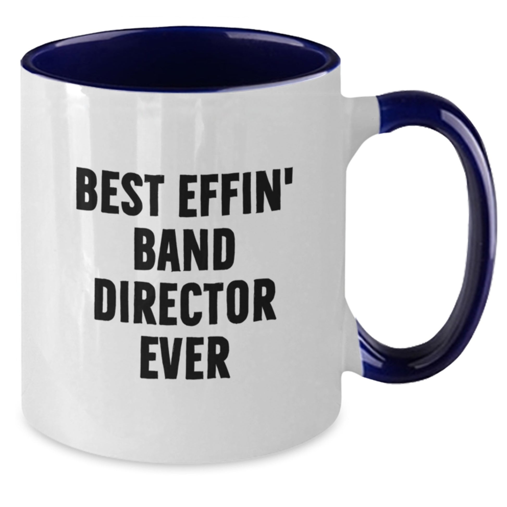 Funny Band Director Gifts from Friends and Family, Best Effin' Band Director Ever Two Tone Coffee Mug for Men and Women, Unique Christmas Unique Gifts - Additional