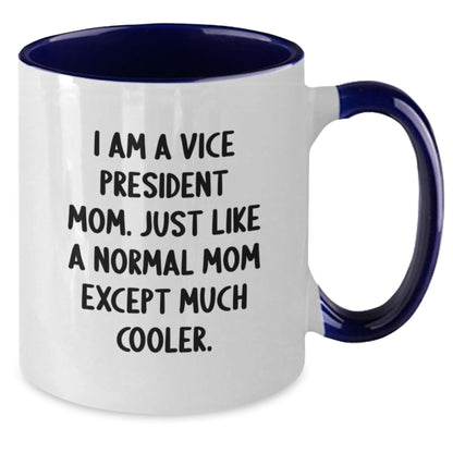 Funny Vice President Mom Gifts for Vice President, Two Tone Coffee Mug, I Am A Vice President Mom. Just Like A Normal Mom Except Much Cooler., Gifts from Mom, Christmas Unique Gifts - Additional