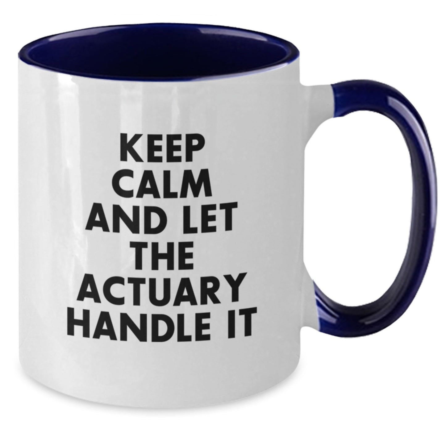 Funny Actuary Gifts from Friends for Birthday - Keep Calm And Let The Actuary Handle It Two Tone Coffee Mug, Actuary Mugs, Unique Birthday Unique Gifts - Additional