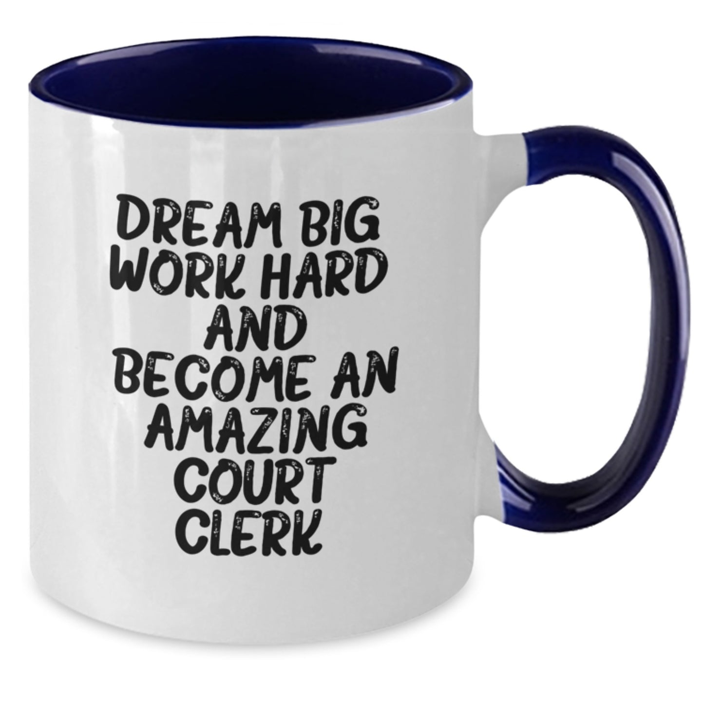 Funny Court Clerk Gifts from Friends - 'Dream Big, Work Hard...' Two Tone Coffee Mug for Birthday - Additional