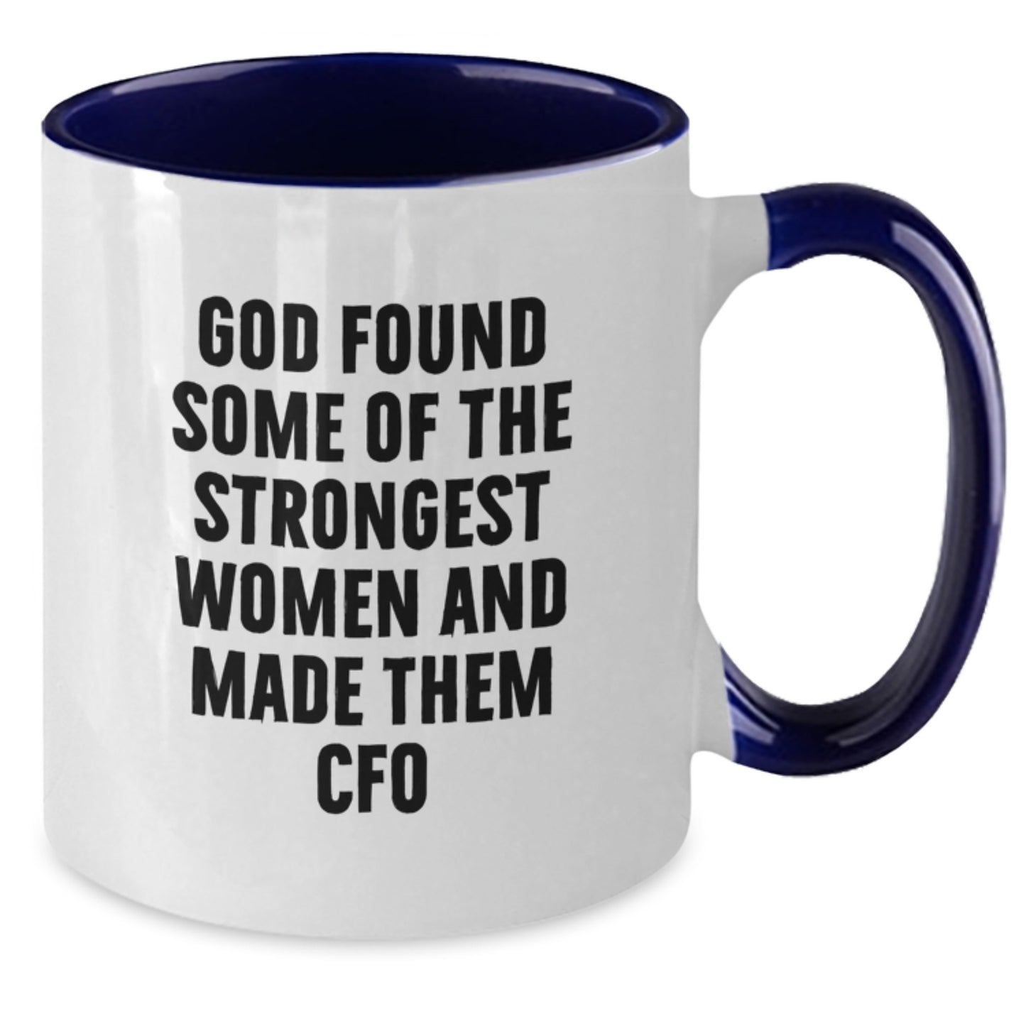 Funny CFO Gifts for Men Women Friends Coworkers Family - God Found Strongest Women - Two Tone Coffee Mug Christmas Unique - Additional