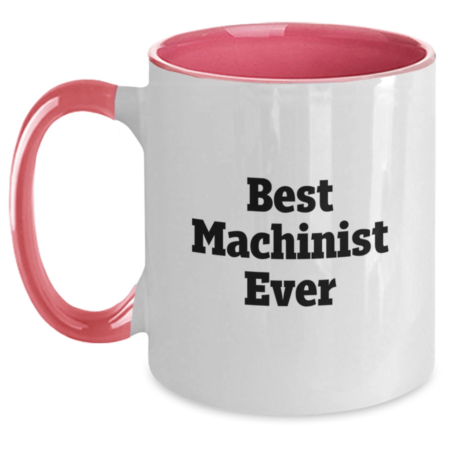 Funny Machinist Gifts from Friends - Best Machinist Ever Two Tone Coffee Mug for Men or Women - Graduation Unique Gifts - Main