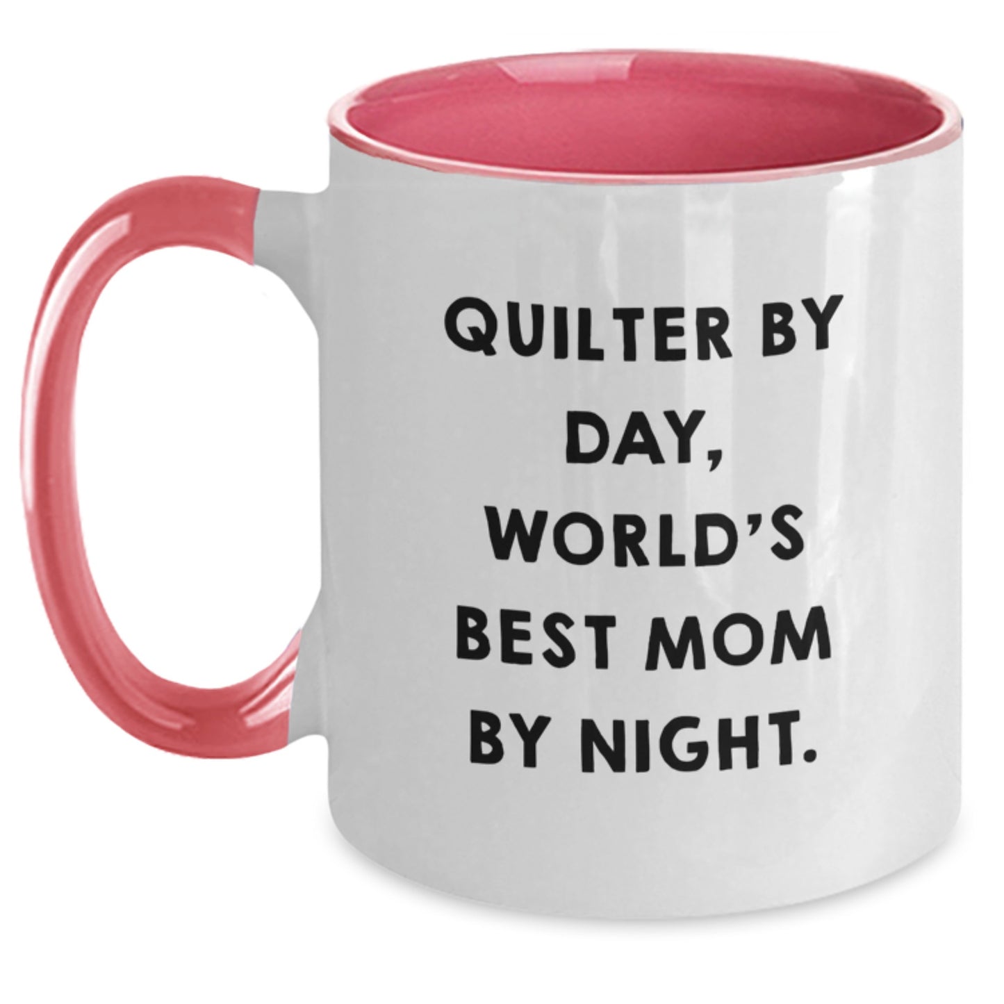 Quilter's Delight, Funny Graduation Gifts from Mom, Two Tone Coffee Mug for Quilter, 'Quilter By Day, World's Best Mom By Night.' - Main