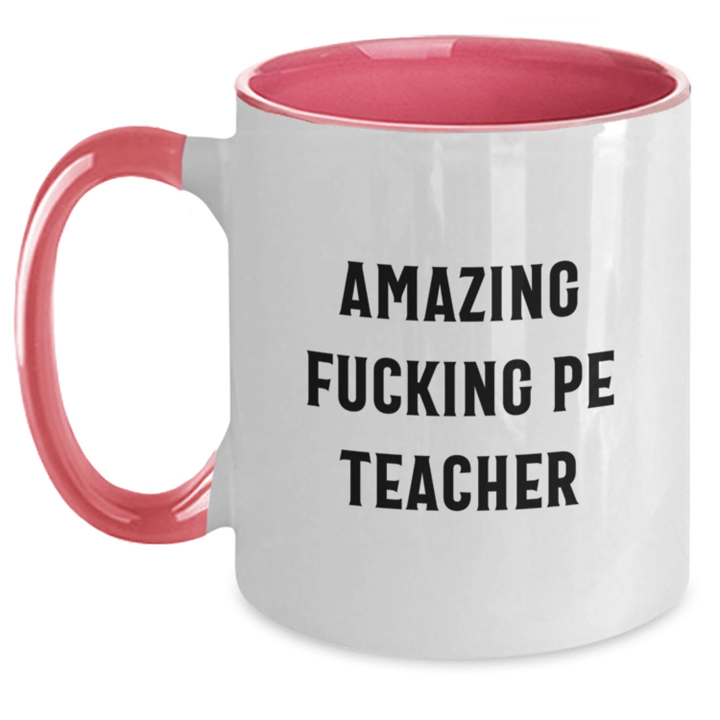 Funny PE Teacher Gifts, PE Teacher Two Tone Coffee Mug, 'Amazing F--king Pe Teacher' Quote, Christmas Unique Gifts from Friends, for Men or Women PE Teachers - Main