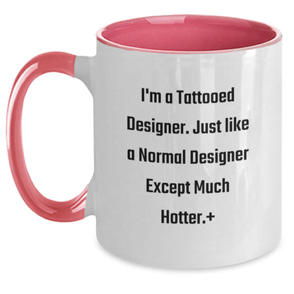 Funny Designer Gifts from Friends - I'm A Tattooed Designer. Just Like A Normal Designer Except Much Hotter. Two Tone Coffee Mug for Birthday, Perfect for Designer Lovers - Main