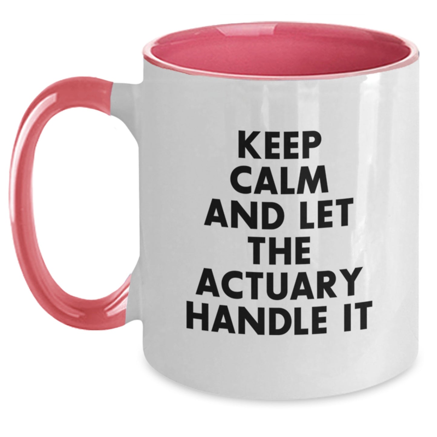 Funny Actuary Gifts from Friends for Birthday - Keep Calm And Let The Actuary Handle It Two Tone Coffee Mug, Actuary Mugs, Unique Birthday Unique Gifts - Main
