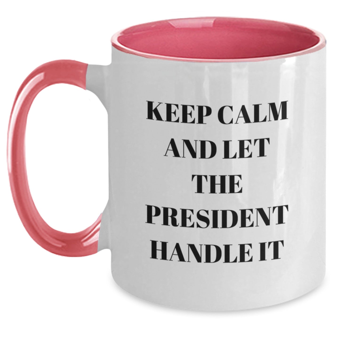 Funny President Two Tone Coffee Mug Gifts from Family for Men and Women - Keep Calm And Let The President Handle It, Unique Christmas Unique Gifts - Main