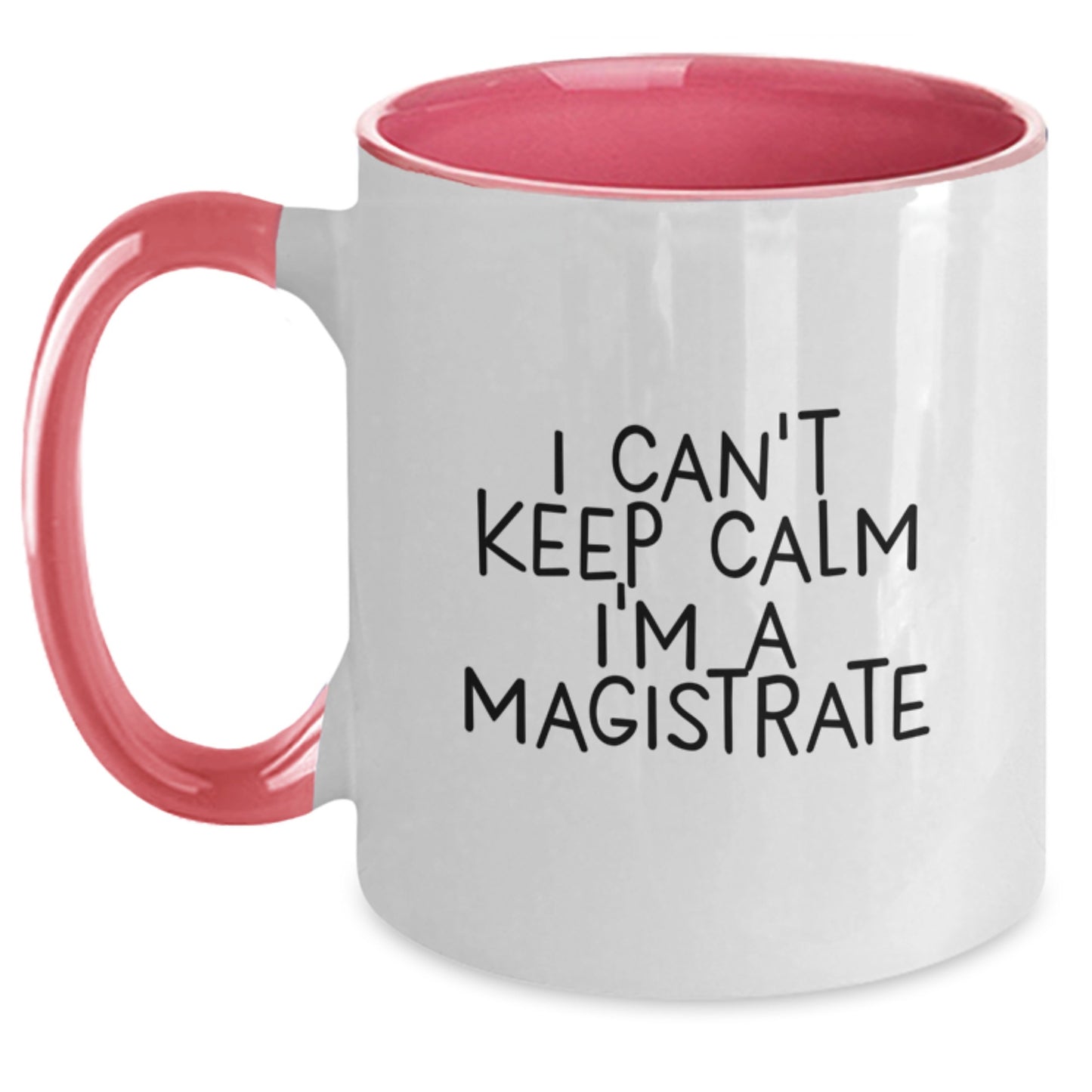 Fun Magistrate Two Tone Coffee Mug, Gifts for Magistrate Friends Men Women, Funny Quote 'I Can't Keep Calm I'm A Magistrate', Christmas Unique Gifts from Family - Main