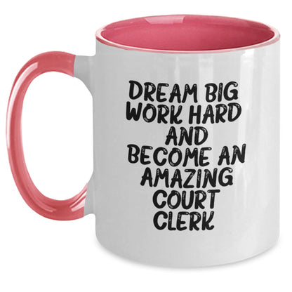 Funny Court Clerk Gifts from Friends - 'Dream Big, Work Hard...' Two Tone Coffee Mug for Birthday - Main