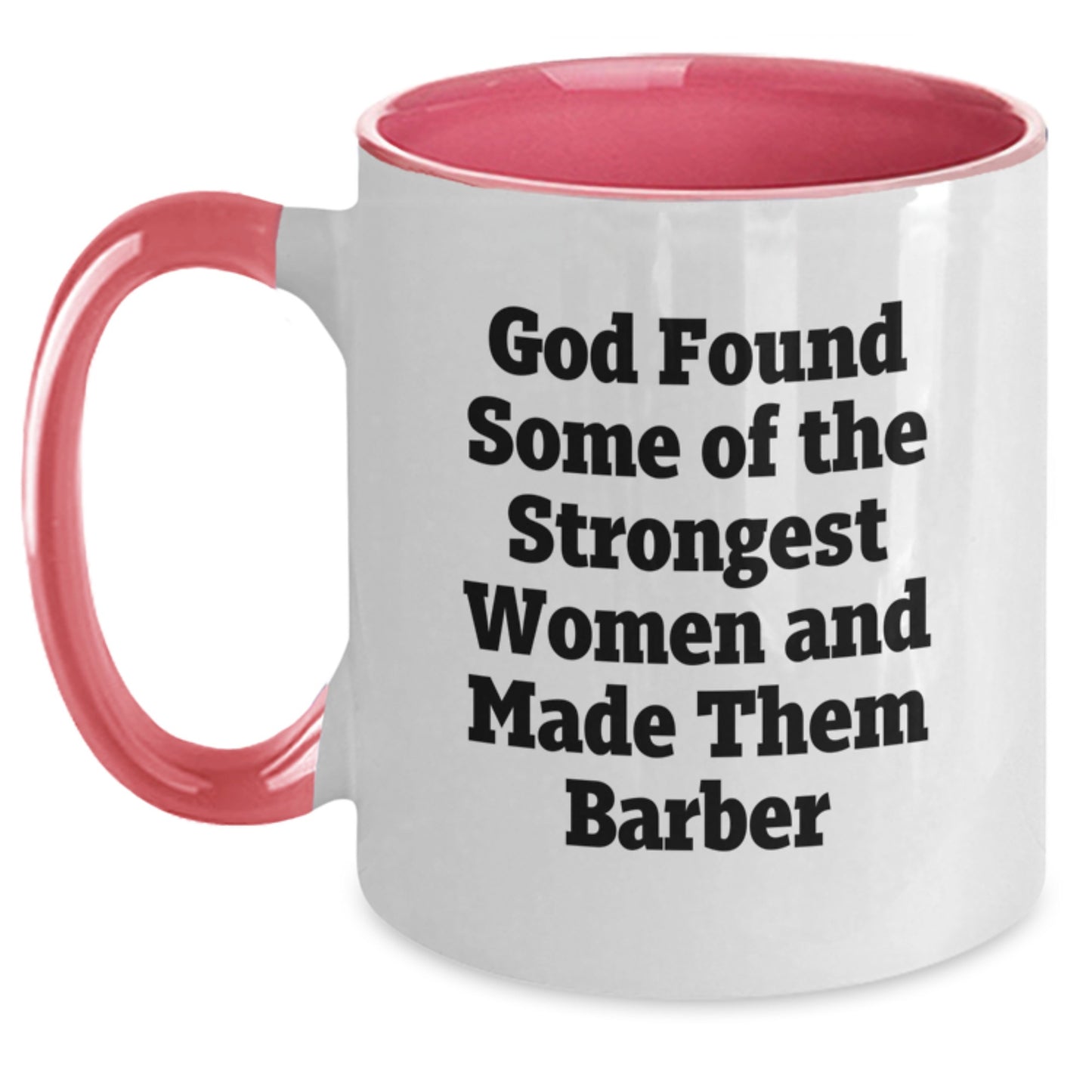 Funny Barber Gifts from Women for Men Two Tone Coffee Mugs - God Found Some Of The Strongest Women And Made Them Barber, Unique Christmas Unique Gifts for Barber - Main