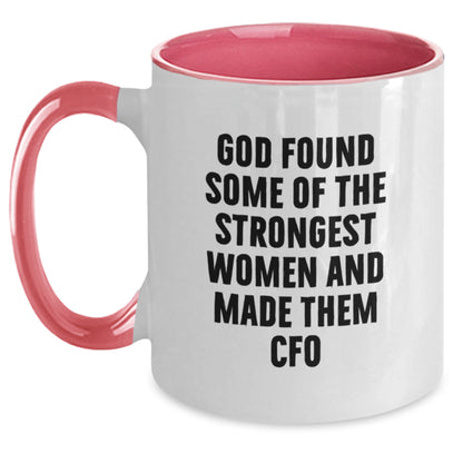 Funny CFO Gifts for Men Women Friends Coworkers Family - God Found Strongest Women - Two Tone Coffee Mug Christmas Unique - Main