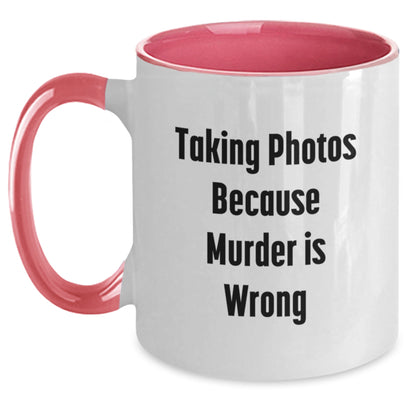 Funny Taking Photos Because Murder Is Wrong Gifts from Friends and Family for Taking Photos Enthusiasts Graduation Unique Two Tone Coffee Mug - Main