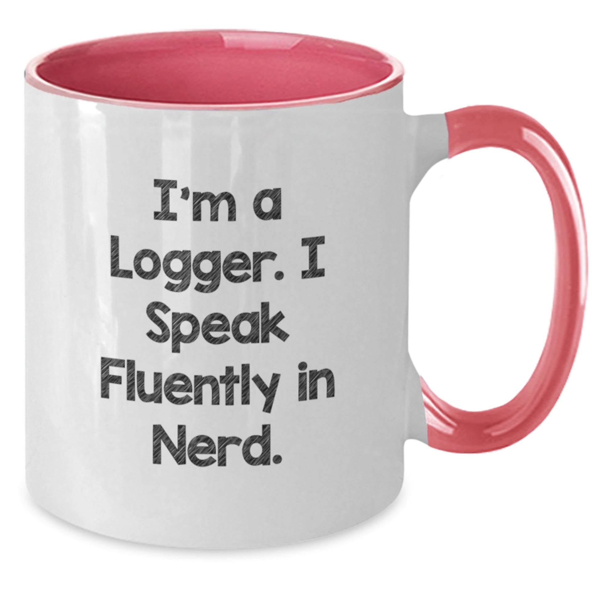 Christmas Unique Gifts for Logger Friends and Family - Funny Two Tone Coffee Mugs with I'm A Logger I Speak Fluently In genius Quote - Best Gift Ideas - Additional