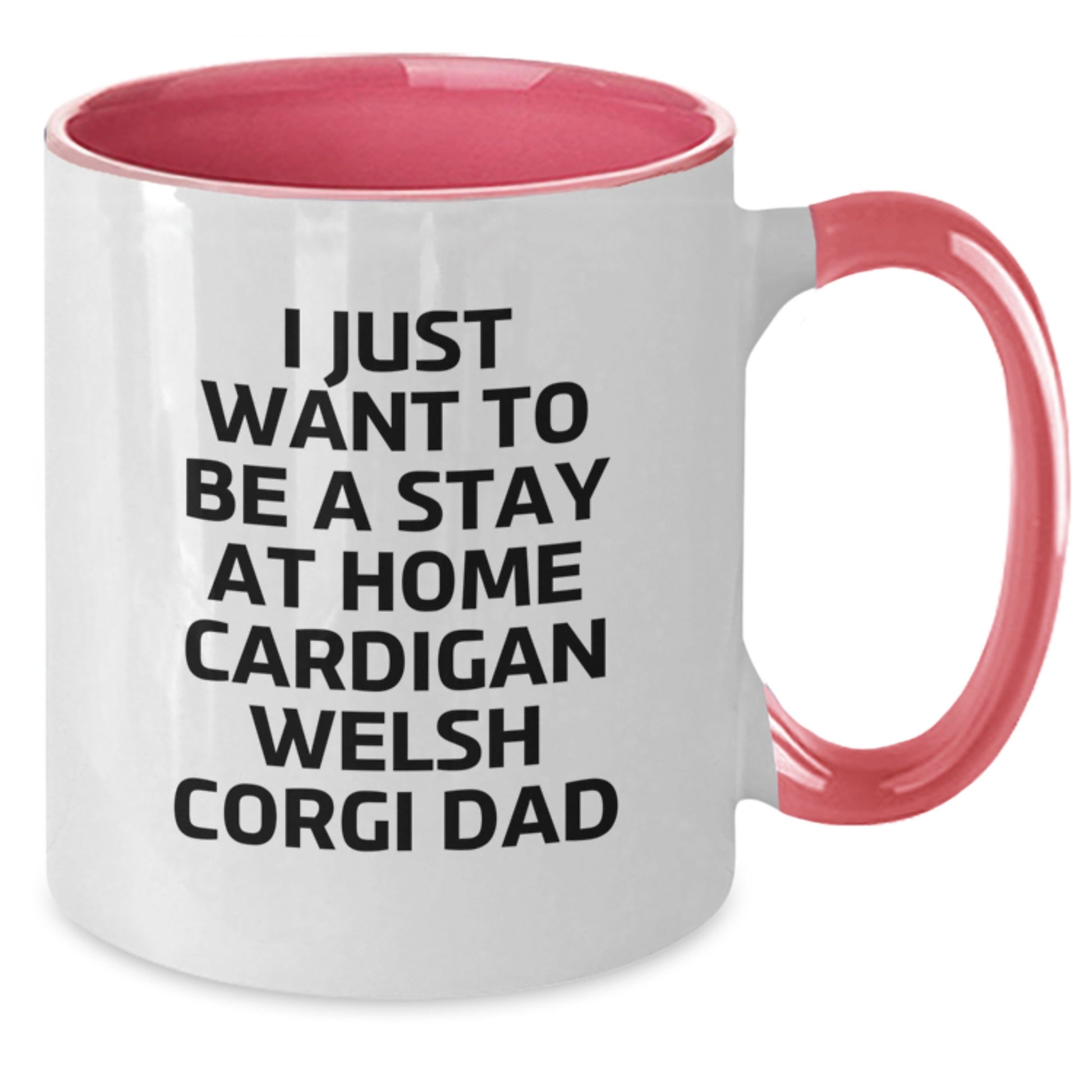 Funny Cardigan Welsh Corgi Dad Gifts - I Just Want To Be A Stay At Home Cardigan Welsh Corgi Dad Two Tone Coffee Mug, Birthday Unique Gifts from Men to Friends - Additional