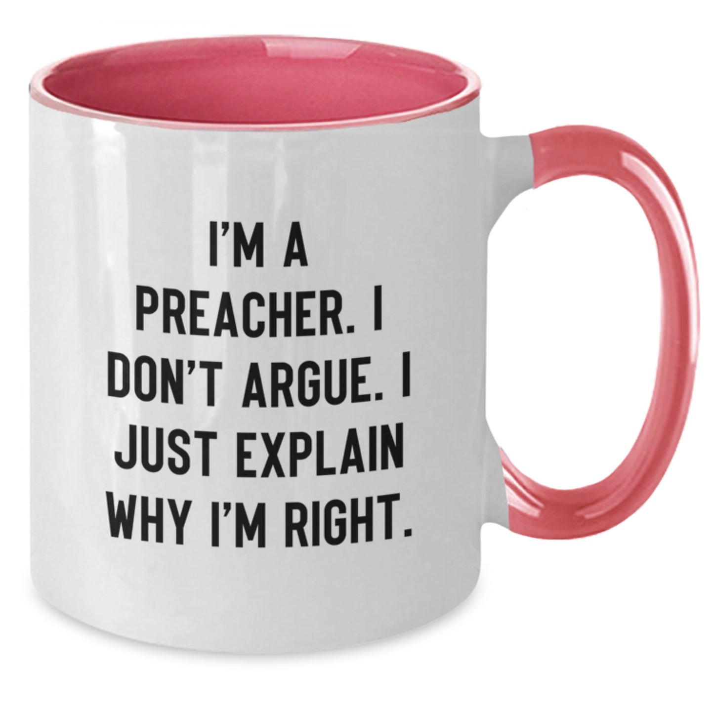 Funny Preacher Gifts for Men from Family - Two Tone Coffee Mug I'm A Preacher. I Don't Argue. I Just Explain Why I'm Right. - Additional